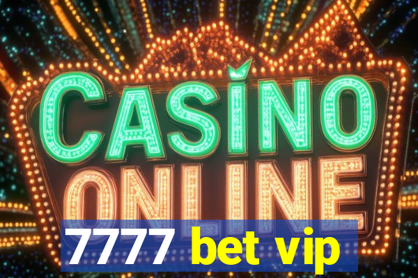 7777 bet vip